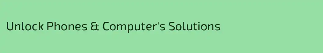 Unlock Phones & Computer's Solutions 